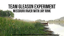 Watch Team Gleason Experiment: Missouri River with Jay Rink (Short 2012)