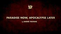 Watch Paradise Now, Apocalypse Later (Short 2013)
