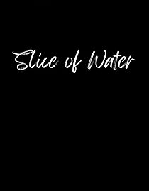 Watch Slice of Water (Short 2009)
