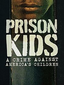 Watch Prison Kids: A Crime Against America's Children