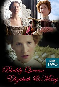 Watch Bloody Queens: Elizabeth and Mary