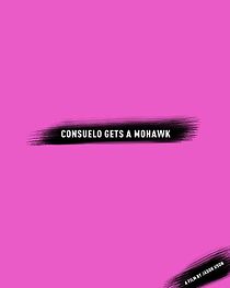 Watch Consuelo Gets a Mohawk (Short 2011)