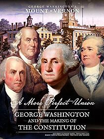 Watch A More Perfect Union: George Washington and the Creation of the U.S. Constitution (Short 2017)