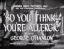 Watch So You Think You're Allergic (Short 1945)