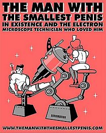 Watch The Man with the Smallest Penis in Existence and the Electron Microscope Technician Who Loved Him (Short 2003)