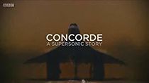 Watch Concorde: A Supersonic Story