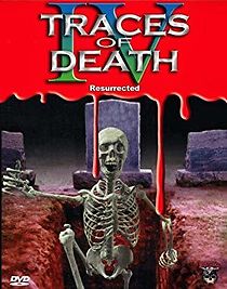 Watch Traces of Death IV: Resurrected
