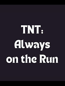 Watch TNT: Always on the Run (Short 2014)