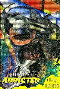 Watch Too Late Addicted (Short 2010)