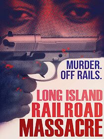 Watch Long Island Railroad Massacre