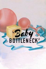 Watch Baby Bottleneck (Short 1946)