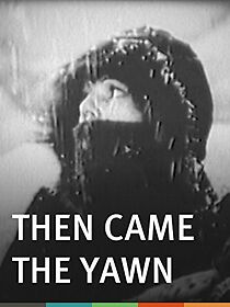 Watch Then Came the Yawn (Short 1932)