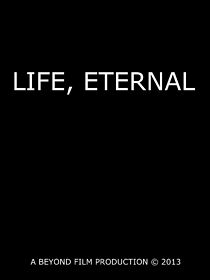 Watch Life, Eternal (Short 2013)
