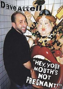 Watch Dave Attell: Hey, Your Mouth's Not Pregnant!