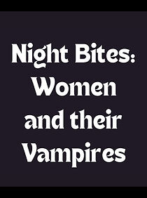 Watch Night Bites: Women and Their Vampires