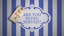 Watch The Story of 'Are You Being Served?'