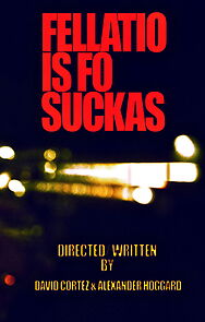 Watch Fellatio Is Fo Suckas (Short 2013)