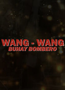 Watch Wang Wang, buhay bombero