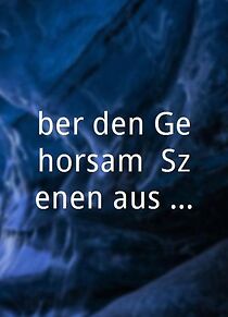 Watch Über den Gehorsam. Szenen aus Deutschland, wo die Unterwerfung des eigenen Willens unter einen fremden als Tugend gilt