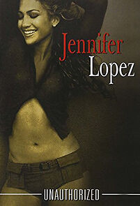 Watch Jennifer Lopez: Unauthorized