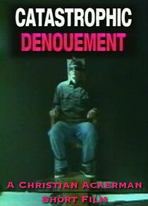 Watch Catastrophic Denouement (Short 2003)
