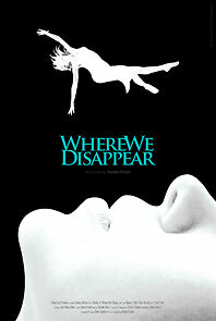 Watch Where We Disappear (Short 2009)