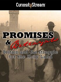 Watch Promises & Betrayals: Britain and the Struggle for the Holy Land
