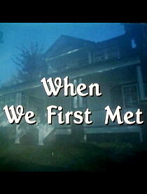 Watch When We First Met