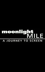 Watch Moonlight Mile: A Journey to Screen