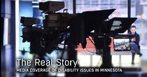 Watch The Real Story: Media Coverage of Disability Issues in Minnesota (Short 2013)