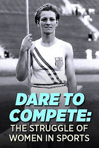 Watch Dare to Compete: The Struggle of Women in Sports
