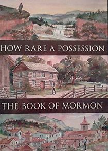 Watch How Rare a Possession: The Book of Mormon