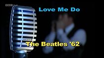 Watch Love Me Do: The Beatles '62