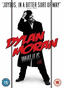 Watch Dylan Moran: What It Is
