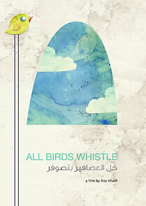 Watch All Birds Whistle (Short 2010)