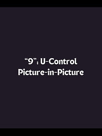 Watch '9': U-Control Picture in Picture