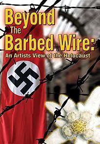 Watch Beyond the Barbed Wire: An Artist View of the Holocaust