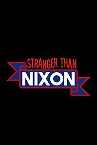 Watch Stranger Than Nixon