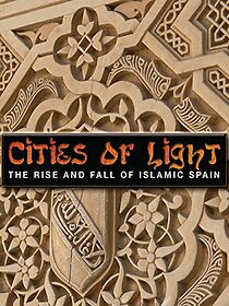Watch Cities of Light: The Rise and Fall of Islamic Spain