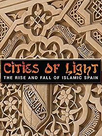 Watch Cities of Light: The Rise and Fall of Islamic Spain