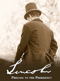 Watch Lincoln: Prelude to the Presidency
