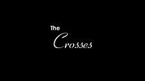 Watch The Crosses (Short 2009)