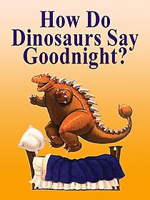 Watch How Do Dinosaurs Say Goodnight? (Short 2002)