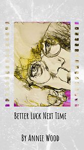 Watch Better Luck Next Time (Short 2012)
