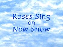 Watch Roses Sing on New Snow (Short 2003)