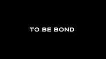 Watch To Be Bond (Short 2012)