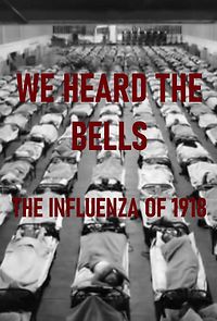 Watch We Heard the Bells: The Influenza of 1918