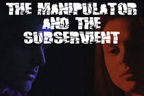 Watch The Manipulator and the Subservient (Short 2003)
