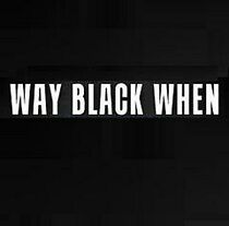 Watch Way Black When (TV Special 2010)