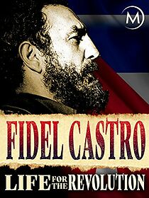 Watch Fidel Castro: Life for the Revolution (Short 2004)